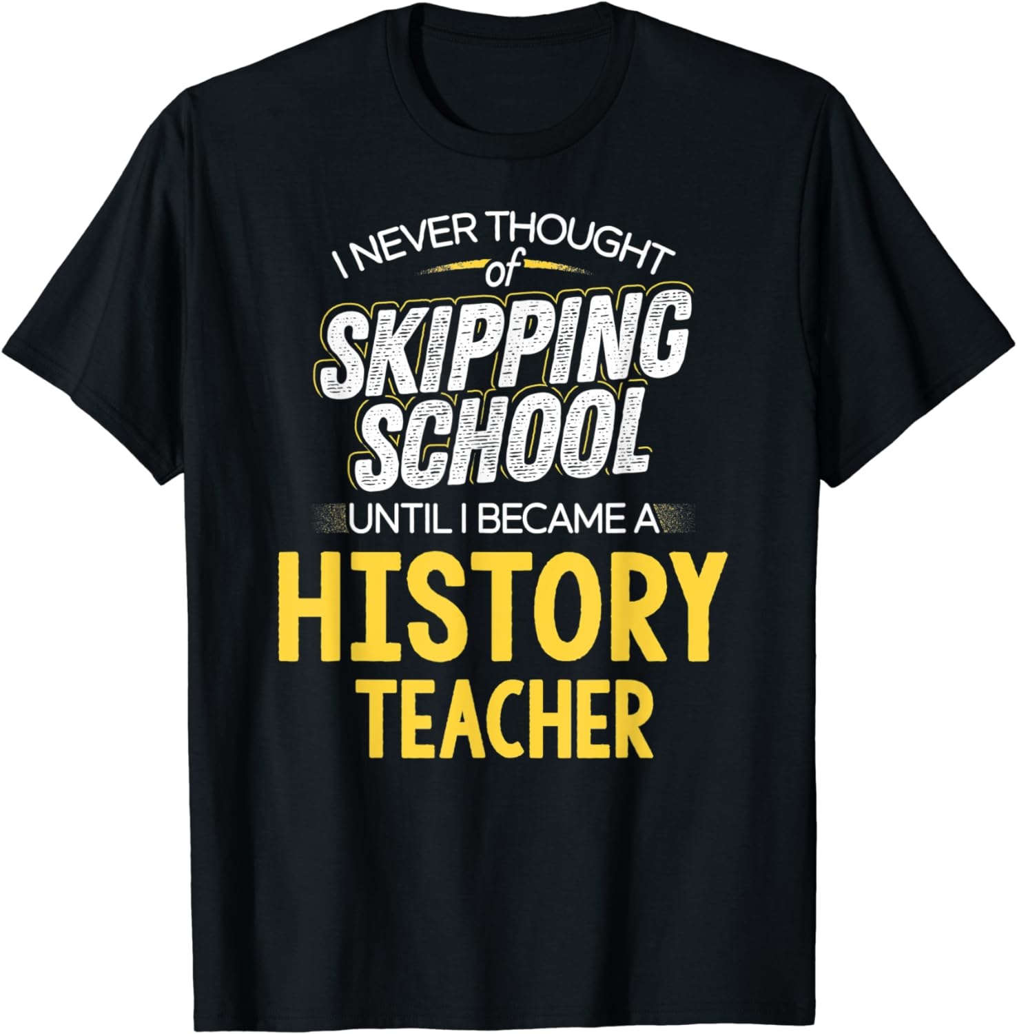 Funny History Teacher T-Shirt - Skip School T-Shirt